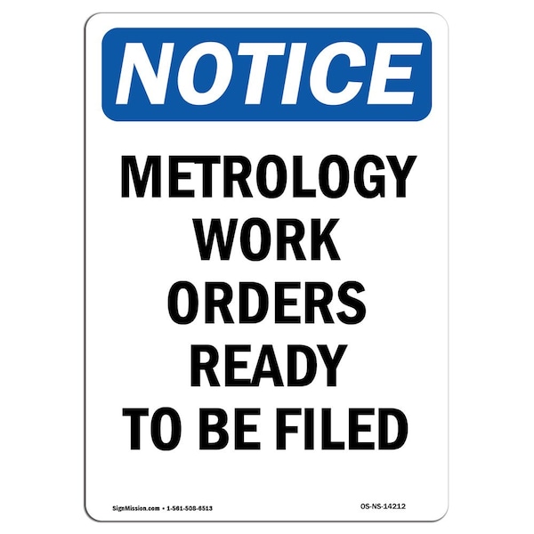 Safety Sign, OSHA Notice, 18" Height, Metrology Work Orders Ready To Be Filed Sign, Portrait